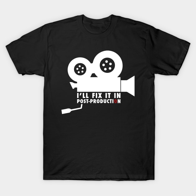 I'll Fix It In Post-production T-Shirt by PauEnserius